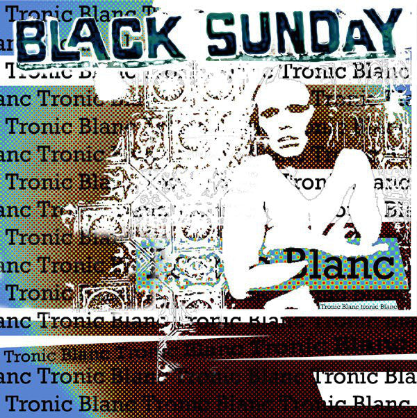 Black Sunday - Tronic Blanc – New CD